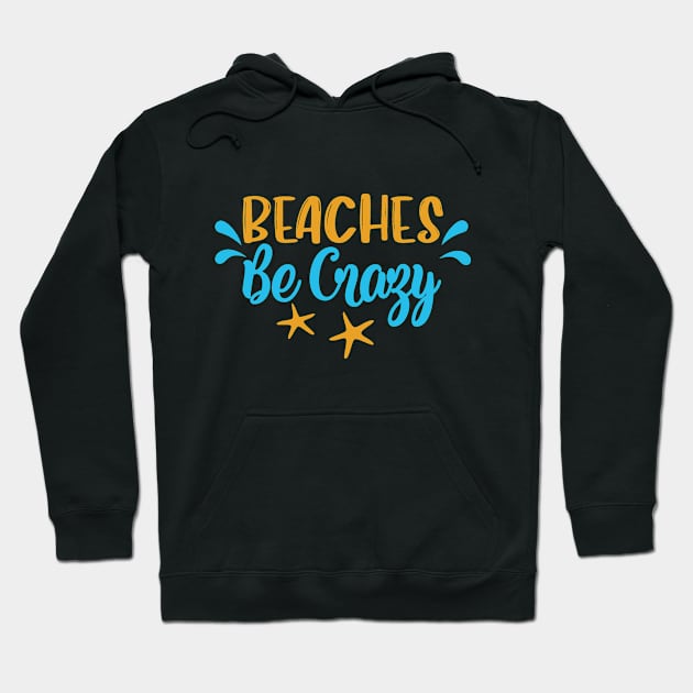 Beaches Be Crazy Hoodie by TheDoorMouse